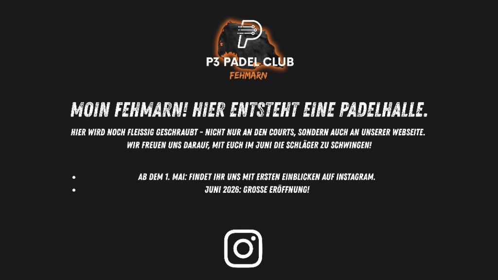 Hinweisgrafik des P3 Padel Club Fehmarn: Website im Aufbau, Instagram-Start ab 1. Mai, Eröffnung im Juni 2026.